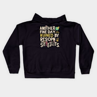 Another Fine Day Ruined by Responsibility Kids Hoodie